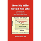 How My Wife Saved Her Life: By Lowering Her Diabetic A1c Level 8 Points in 8 Months - Paperback