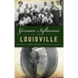 German Influences in Louisville - Hardcover
