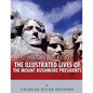 History for Kids: The Illustrated Lives of the Mount Rushmore Presidents - George Washington, Thomas Jefferson, Abraham Lincoln and Theodore Roosevelt - Paperback