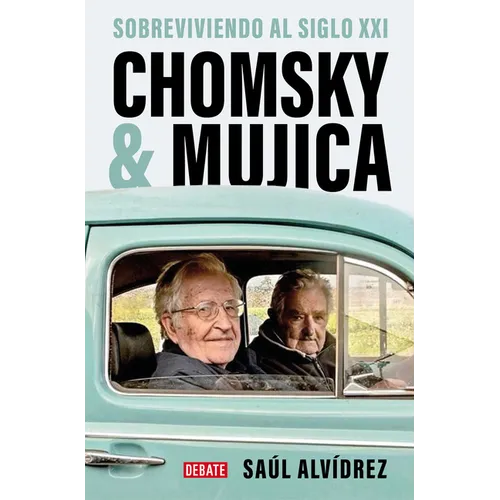 Chomsky & Mujica: Sobreviviendo Al Siglo XXI / Chomsky & Mujica: Surviving the 21st Century - Paperback
