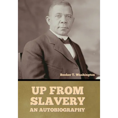 Up From Slavery: An Autobiography - Hardcover