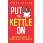 Put The Kettle On: An American's Guide to British Slang, Telly and Tea - Hardcover