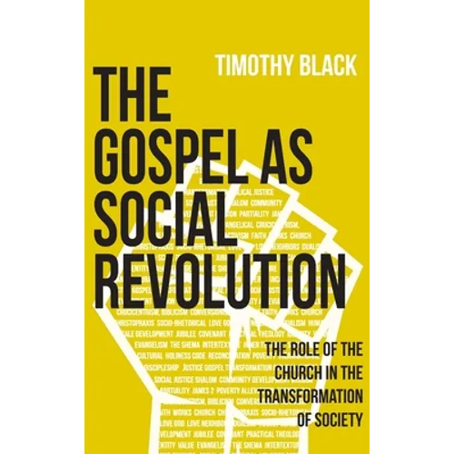 The Gospel as Social Revolution: The role of the church in the transformation of society - Hardcover