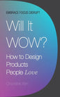 Will It Wow?: How to Design Products People Love - Paperback