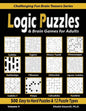 Logic Puzzles & Brain Games for Adults: 500 Easy to Hard Puzzles & 12 Puzzle Types (Sudoku, Fillomino, Battleships, Calcudoku, Binary Puzzle, Slitherl - Paperback