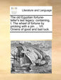 The Old Egyptian Fortune-Teller's Last Legacy: Containing, I. the Wheel of Fortune by Pricking with a Pin. ... VII. Omens of Good and Bad Luck. - Paperback