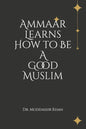 Ammaar Learns How to Be A Good Muslim - Paperback