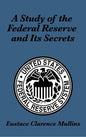 A Study of the Federal Reserve and Its Secrets - Hardcover