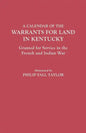 Calendar of the Warrants for Land in Kentucky. Granted for Service in the French and Indian War - Paperback