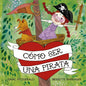 Como Ser Una Pirata - Hardcover