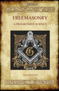 Freemasonry: A Progressive Science - Paperback