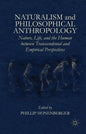 Naturalism and Philosophical Anthropology: Nature, Life, and the Human Between Transcendental and Empirical Perspectives - Hardcover