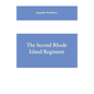 The Second Rhode Island regiment: a narrative of military operations in which the regiment was engaged from the beginning to the end of the war for th - Paperback