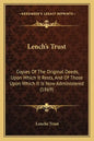 Lench's Trust: Copies Of The Original Deeds, Upon Which It Rests, And Of Those Upon Which It Is Now Administered (1869) - Paperback