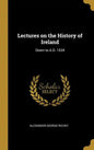 Lectures on the History of Ireland: Down to A.D. 1534 - Hardcover