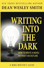 Writing into the Dark: How to Write a Novel without an Outline - Paperback