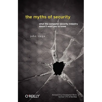 The Myths of Security: What the Computer Security Industry Doesn't Want You to Know - Paperback