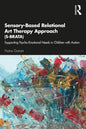 Sensory-Based Relational Art Therapy Approach (S-BRATA): Supporting Psycho-Emotional Needs in Children with Autism - Paperback