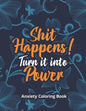 Shit Happens! Turn it into Power - Anxiety Coloring Book: A Scripture Coloring Book for Adults & Teens, Relaxing & Creative Art Activities on High-Qua - Paperback