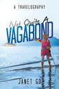 Not Quite a Vagabond: A Travelography - Paperback