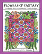 Flowers of Fantasy: A Coloring Book of Fantastical Flower Designs, Flowers in Vases, Flowers and Poetry and More! - Paperback