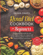 Renal Diet Cookbook for Beginners: The Complete Food Guide with 350+ kidney-friendly Recipes with a step-by-step 28-days Meal Plan to Help You Recover - Paperback