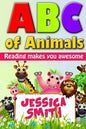 ABC of Animals: Reading make you awesome. ABC alphabet book about Animals for Young Children. Fun and easy early learning about Animal - Paperback