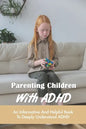 Parenting Children With ADHD: An Informative And Helpful Book To Deeply Understand ADHD: How To Talk To A Child With Adhd - Paperback