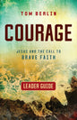 Courage Leader Guide: Jesus and the Call to Brave Faith - Paperback