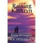 Raising Kathryn: Based on the True Story of a Single Father Raising His Daughter - Paperback