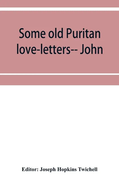 Some old Puritan love-letters-- John and Margaret Winthrop--1618-1638 - Paperback
