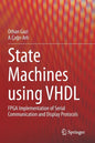 State Machines Using VHDL: FPGA Implementation of Serial Communication and Display Protocols - Paperback