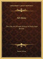 All Alone: The Life and Private History of Emily Jane Bronte - Hardcover