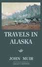 Travels In Alaska (Legacy Edition): Adventures In The Far Northwest Mountains And Arctic Glaciers - Hardcover
