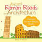 Ancient Roman Roads and Architecture-Children's Ancient History Books - Paperback