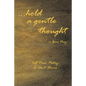 . . . Hold a Gentle Thought: Soft Prose, Poetry & Short Stories - Paperback