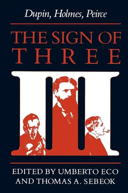 The Sign of Three: Dupin, Holmes, Peirce - Paperback