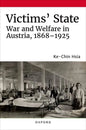 Victims' State: War and Welfare in Austria, 1868-1925 - Hardcover