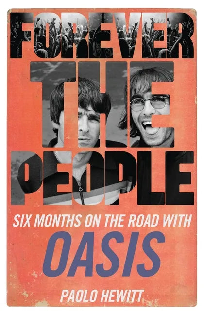Forever the People: Six Months on the Road with Oasis - Paperback