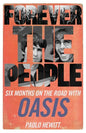 Forever the People: Six Months on the Road with Oasis - Paperback