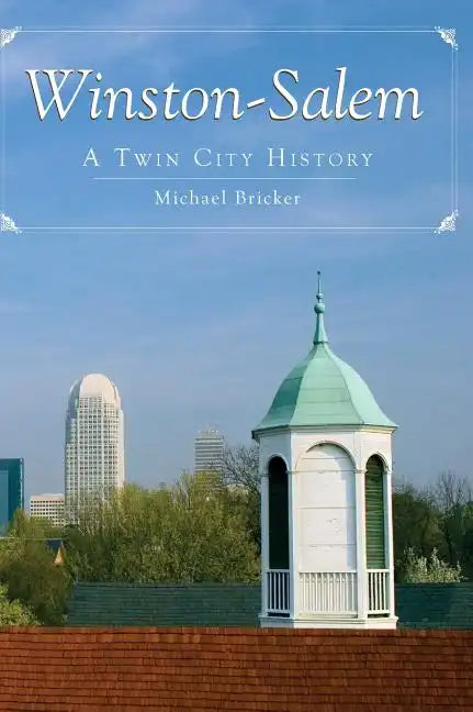 Winston-Salem: A Twin City History - Hardcover