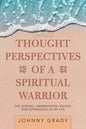Thought Perspectives of a Spiritual Warrior: The Lessons, Observations, Visions, and Experiences of My Life - Paperback