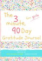 The 3 Minute, 90 Day Gratitude Journal for Girls: A Positive Thinking and Gratitude Journal For Girls to Promote Happiness, Self-Confidence and Well-B - Paperback