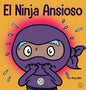El Ninja Ansioso: Un libro para manejar la ansiedad y las emociones difíciles - Hardcover