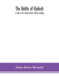 The battle of Kadesh: a study in the earliest known military strategy - Paperback