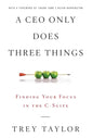 A CEO Only Does Three Things: Finding Your Focus in the C-Suite - Hardcover