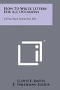 How To Write Letters For All Occasions: Little Blue Book No. 855 - Paperback
