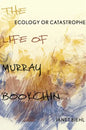 Ecology or Catastrophe: The Life of Murray Bookchin - Hardcover