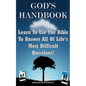 God's Handbook: Learn To Use The Bible To Answer All Of Life's Most Difficult Questions! - Paperback
