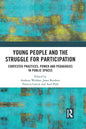 Young People and the Struggle for Participation: Contested Practices, Power and Pedagogies in Public Spaces - Paperback